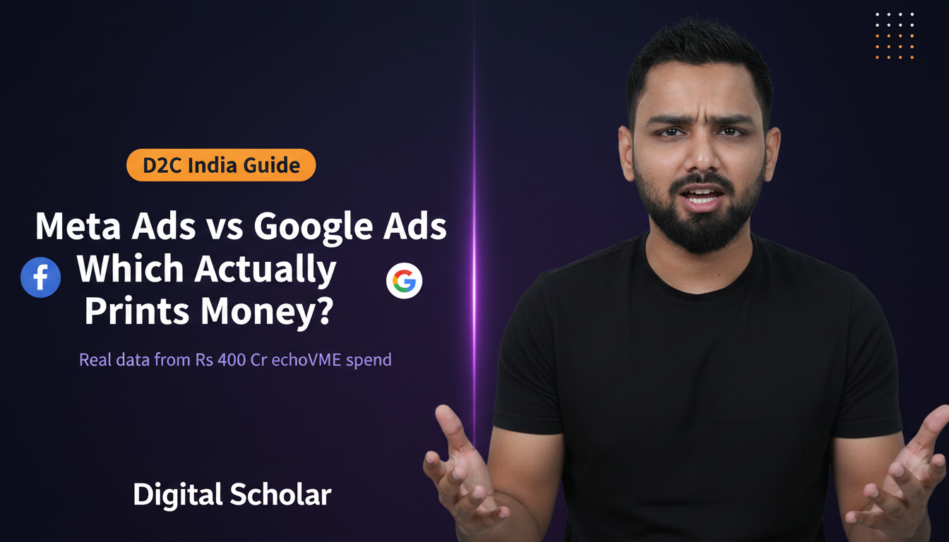 Rishi Jain on Meta Ads vs Google Ads for Indian D2C brands — Digital Scholar and echoVME verdict