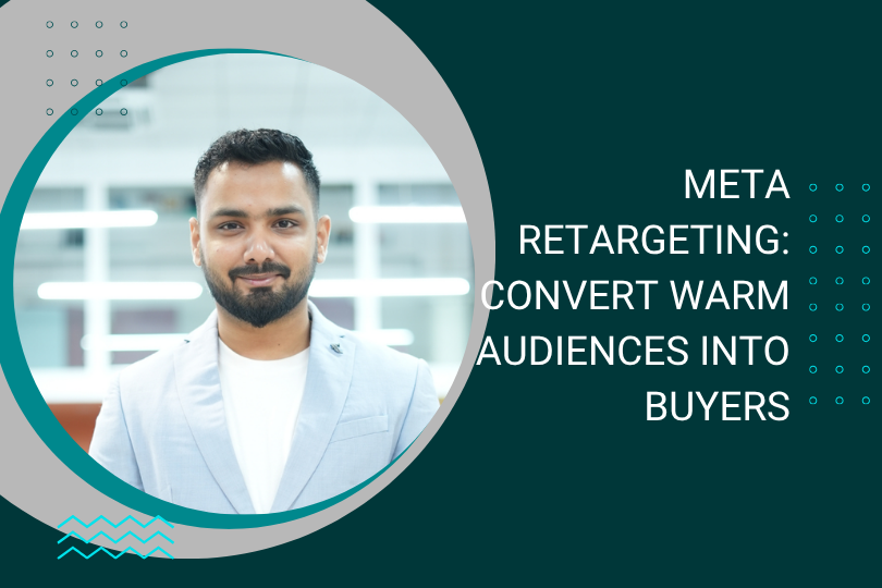 Advanced Meta Retargeting: How to Convert Warm Audiences into Buyers